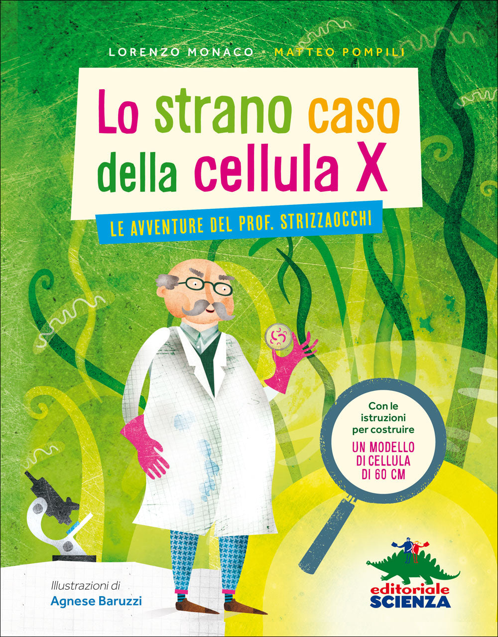 Lo strano caso della cellula X. Le avventure del prof. Strizzaocchi - Con le istruzioni per costruire un modello di cellula di 60 cm