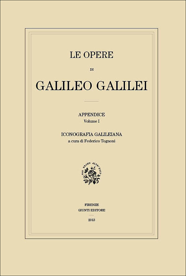 Le  Opere di Galileo Galilei - Appendice - Vol. I. Iconografia galileiana (edizione in brossura)