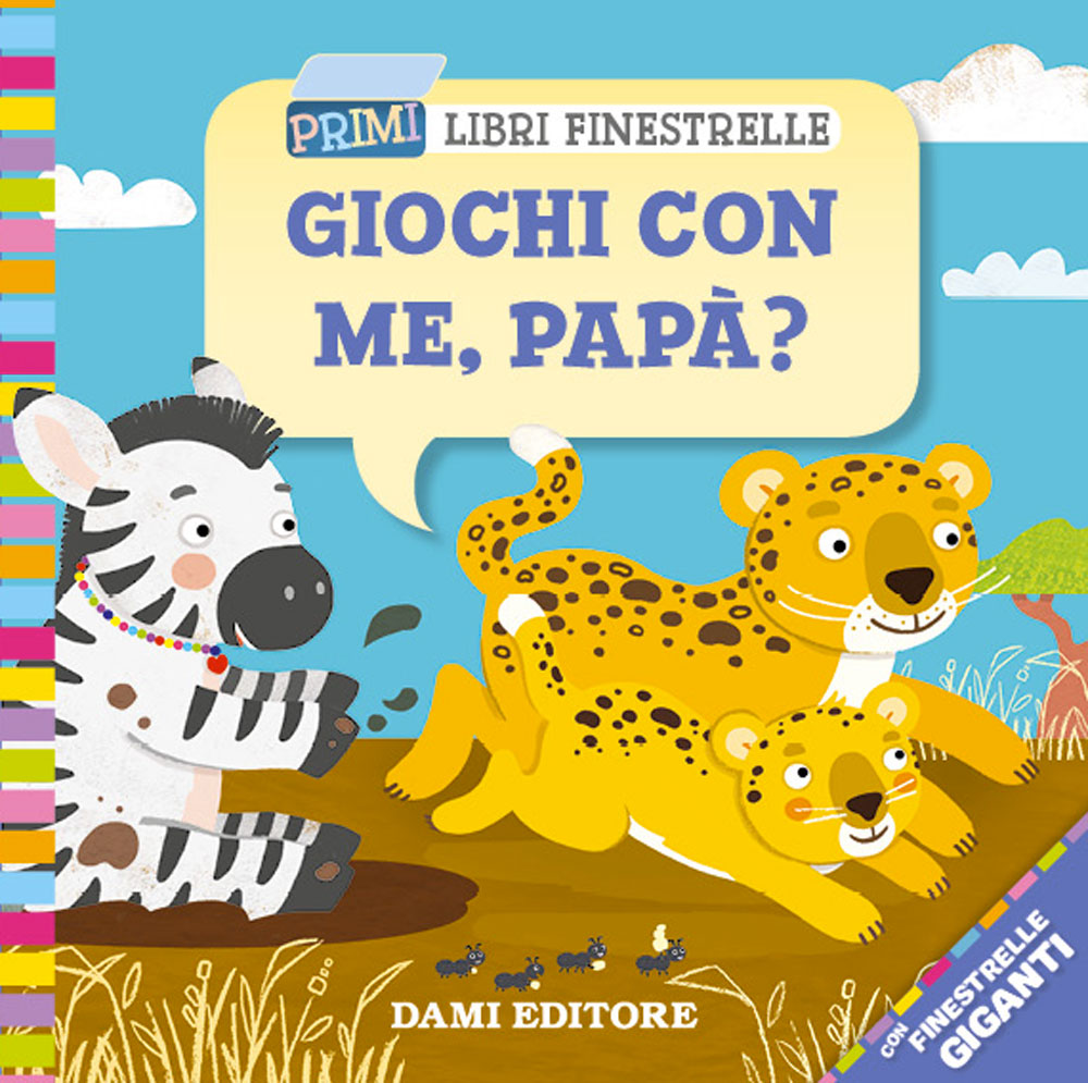 Giochi con me papà?. Con finestrelle giganti