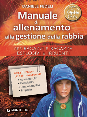 Manuale di allenamento alla gestione della rabbia. Per ragazzi e ragazze esplosivi e irruenti