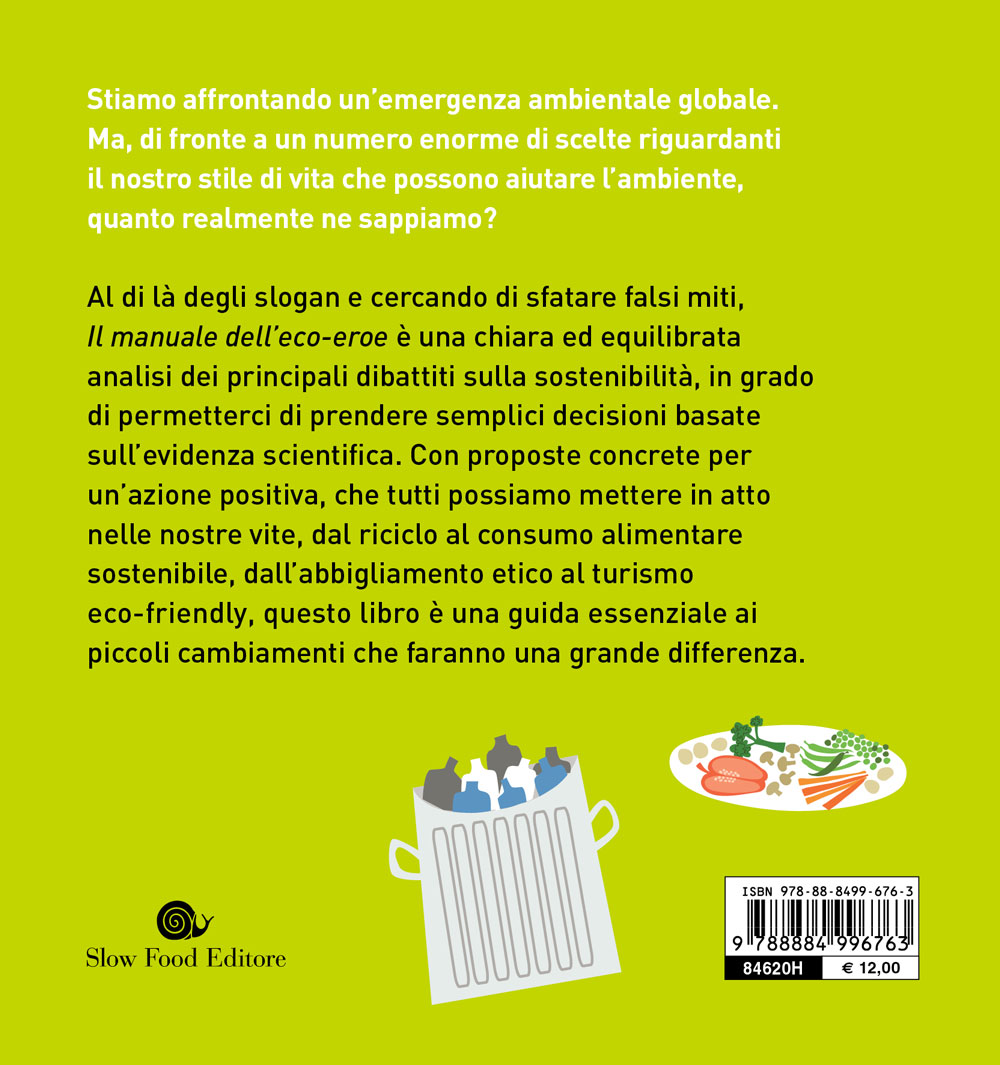 Il manuale dell'eco-eroe. Fare una differenza con piccoli cambiamenti. Fare una differenza con piccoli cambiamenti