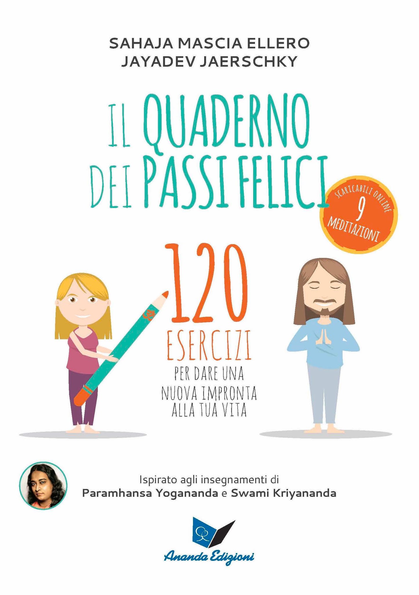 Il quaderno dei passi felici. 120 esercizi per dare una nuova impronta alla tua vita
