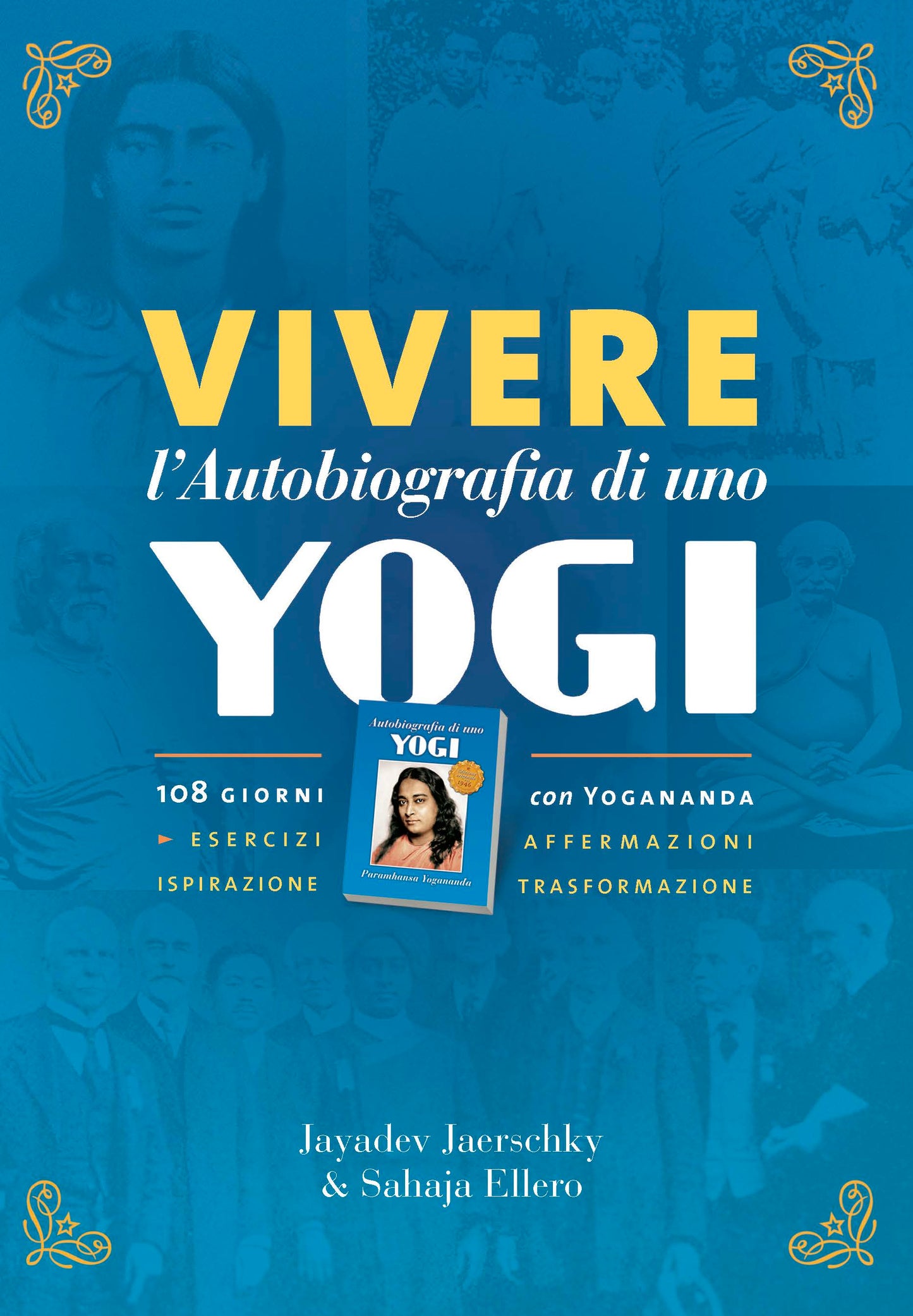 Vivere l'Autobiografia di uno yogi. 108 giorni con Yogananda