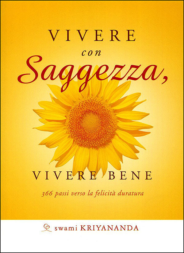 Vivere con Saggezza, vivere bene. 366 passi verso la felicità duratura
