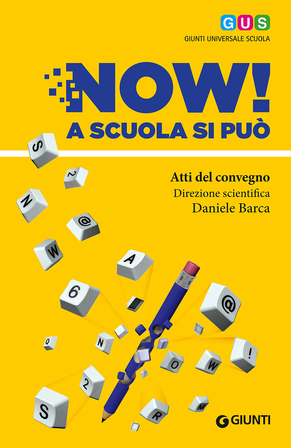 Now! A scuola si può. Atti del convegno - Direzione scientifica Daniele Barca