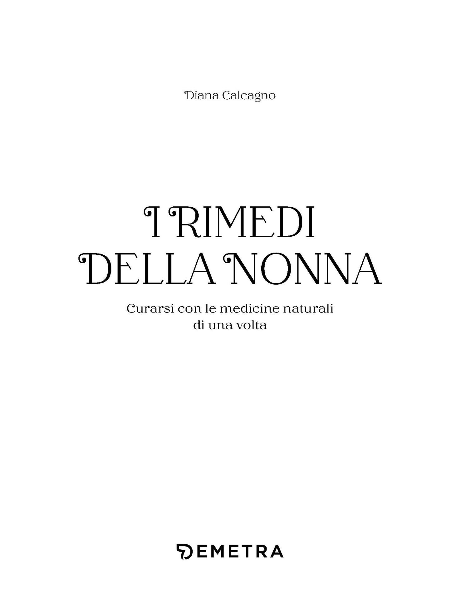 I rimedi della nonna. Curarsi con le medicine naturali di una volta