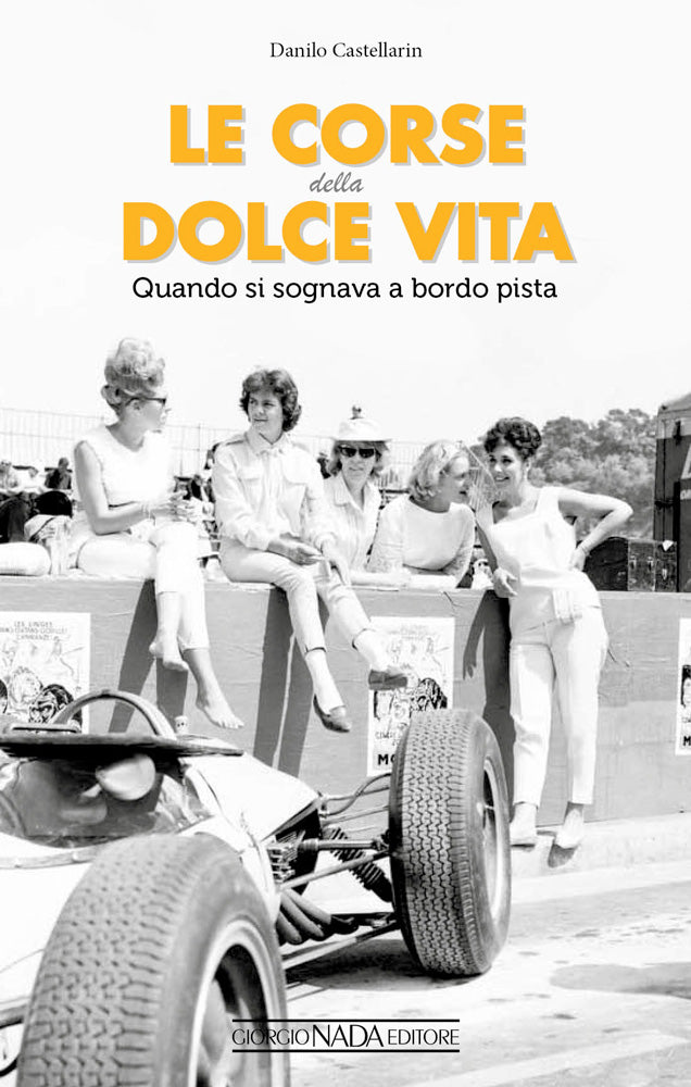 LE CORSE DELLA DOLCE VITA. QUANDO SI SOGNAVA A BORDOPISTA