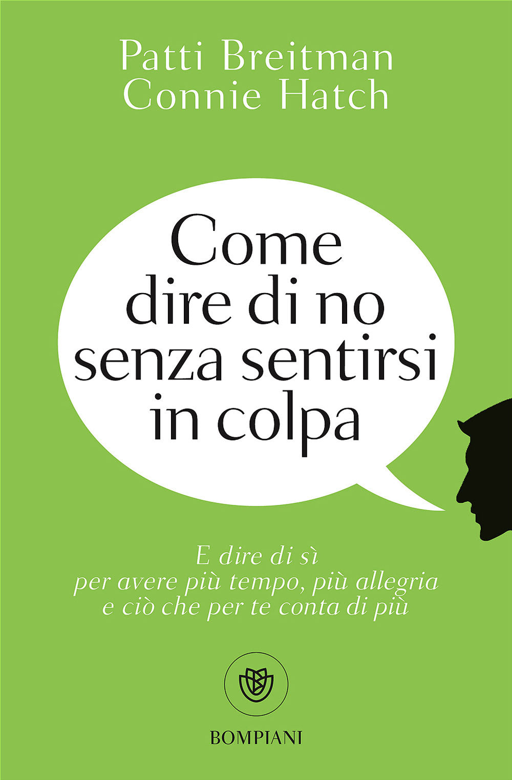 Come dire di no senza sentirsi in colpa. E dire di sì per avere più tempo, più allegria e ciò che per te conta di più