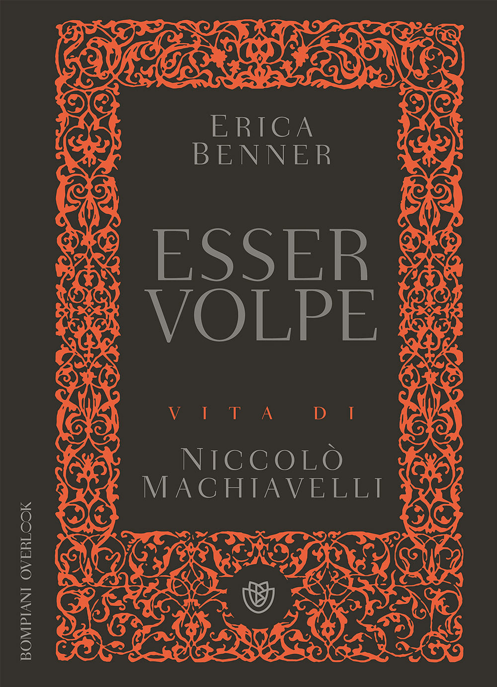 Esser volpe. Vita di Niccolò Machiavelli