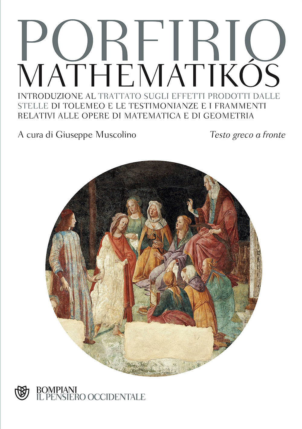 Mathematikos. Introduzione al trattato sugli effetti prodotti dalle stelle di Tolomeo e le testimonianze e i frammenti relativi alle opere di matematica e di geometria - Testo greco a fronte
