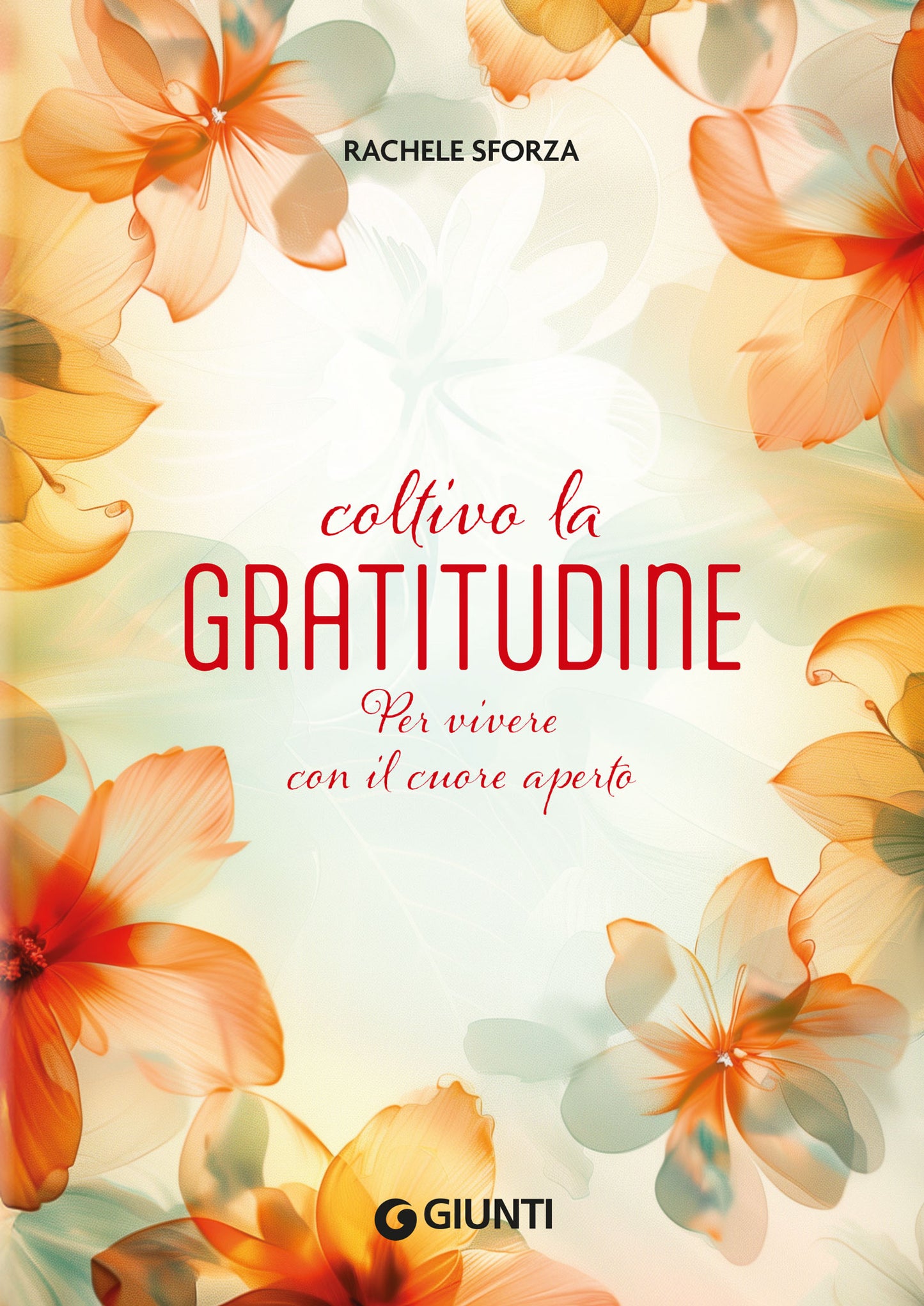 Coltivo la gratitudine. Per vivere con il cuore aperto
