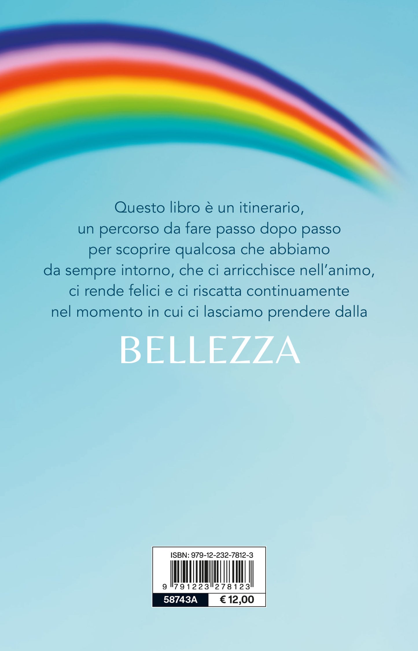 Cerca sempre la bellezza. Come il bello intorno a noi può darci la felicità