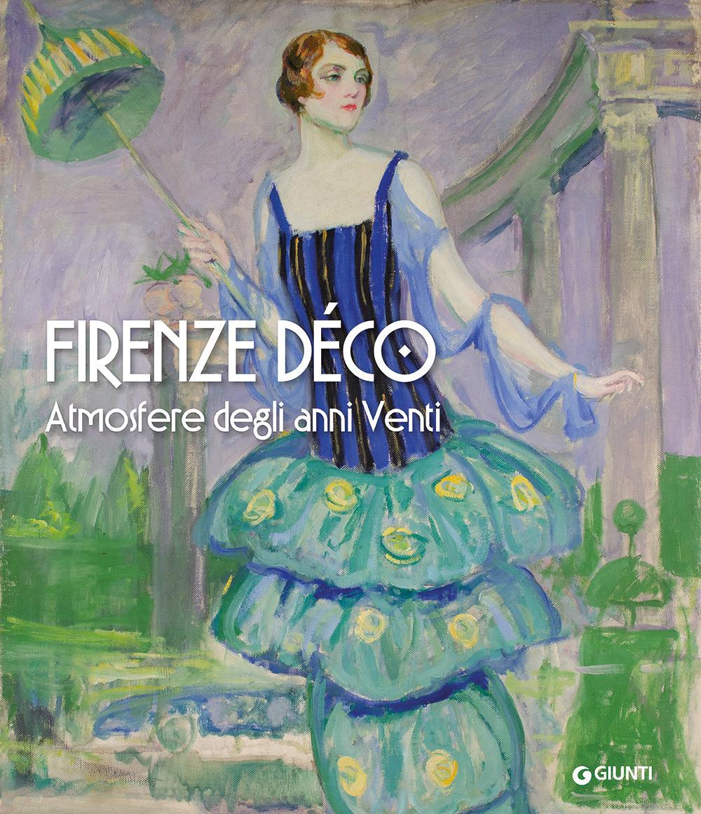 Firenze Déco. Atmosfere degli anni Venti