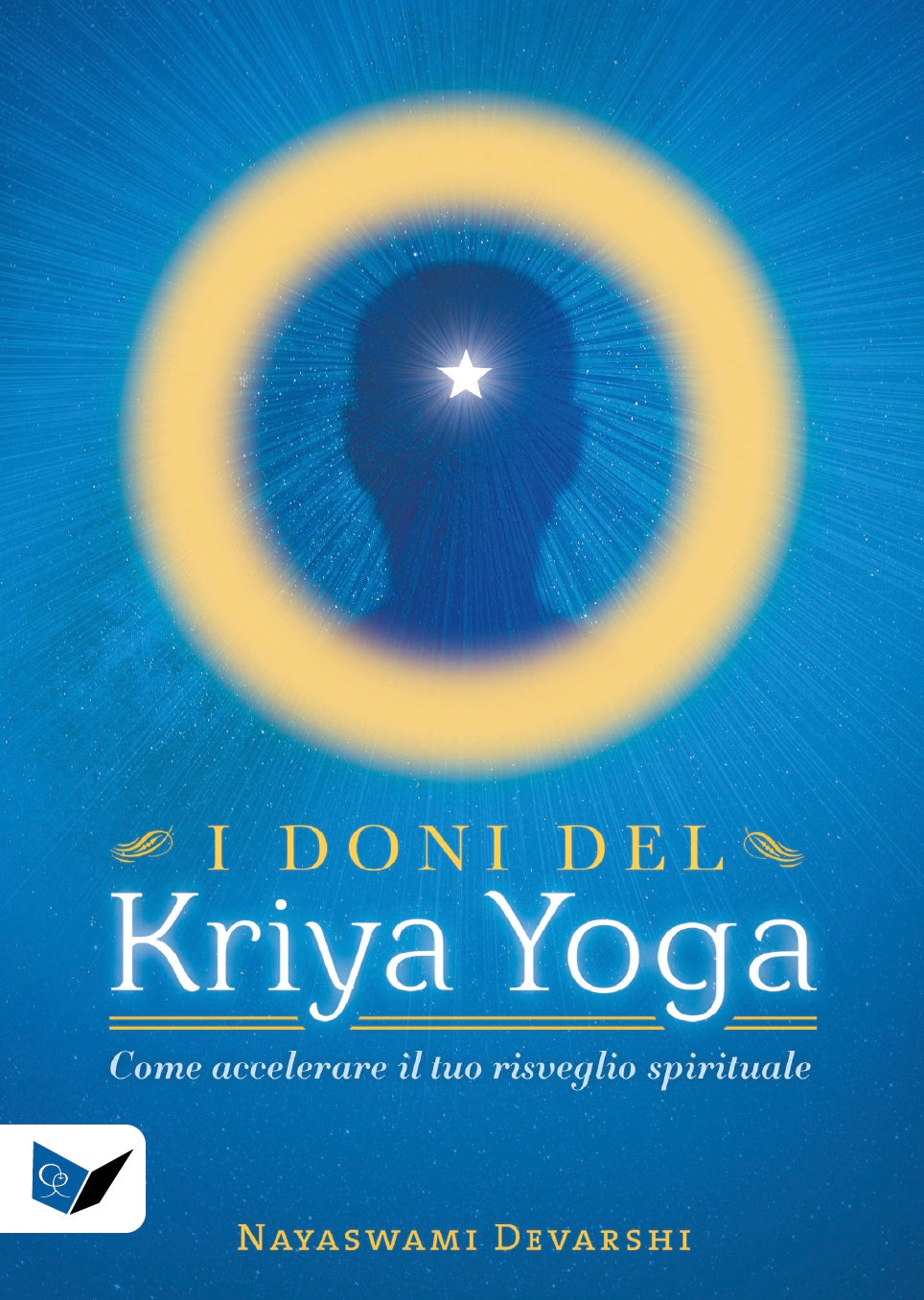 I doni del Kriya Yoga. Come accelerare il tuo risveglio spirituale
