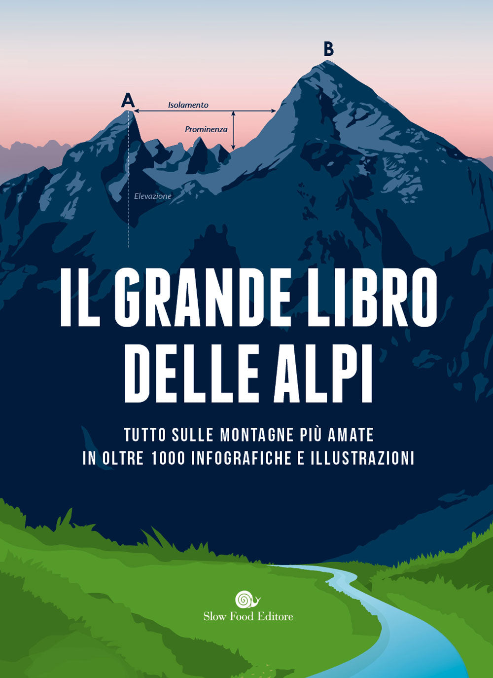 Il grande libro delle Alpi. Tutto sulle montagne più amate in oltre 100 infografiche e illlustrazioni