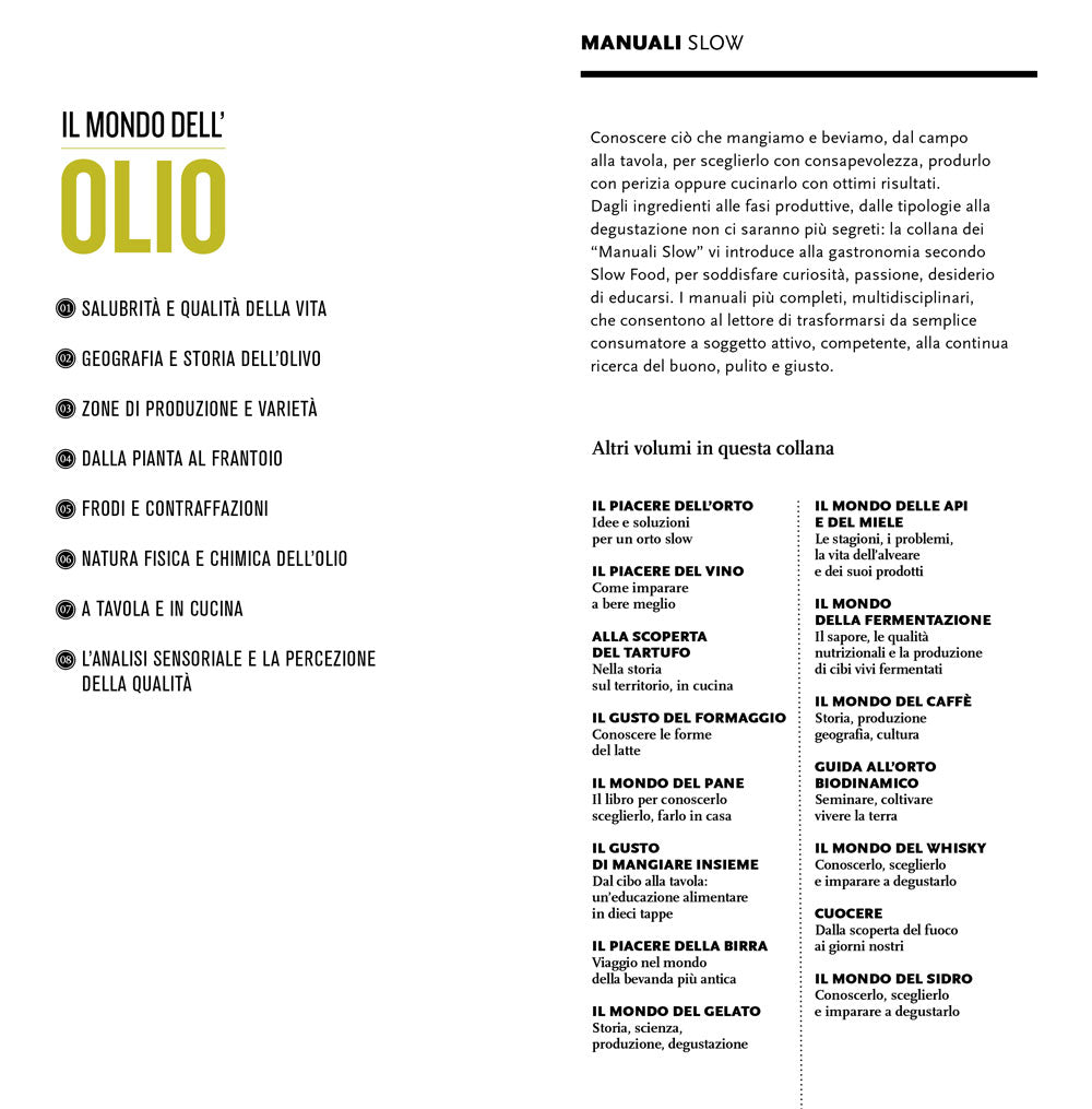 Il mondo dell'olio. Storia, produzione, uso in cucina dell'extravergine. Storia, produzione, uso in cucina dell'extravergine