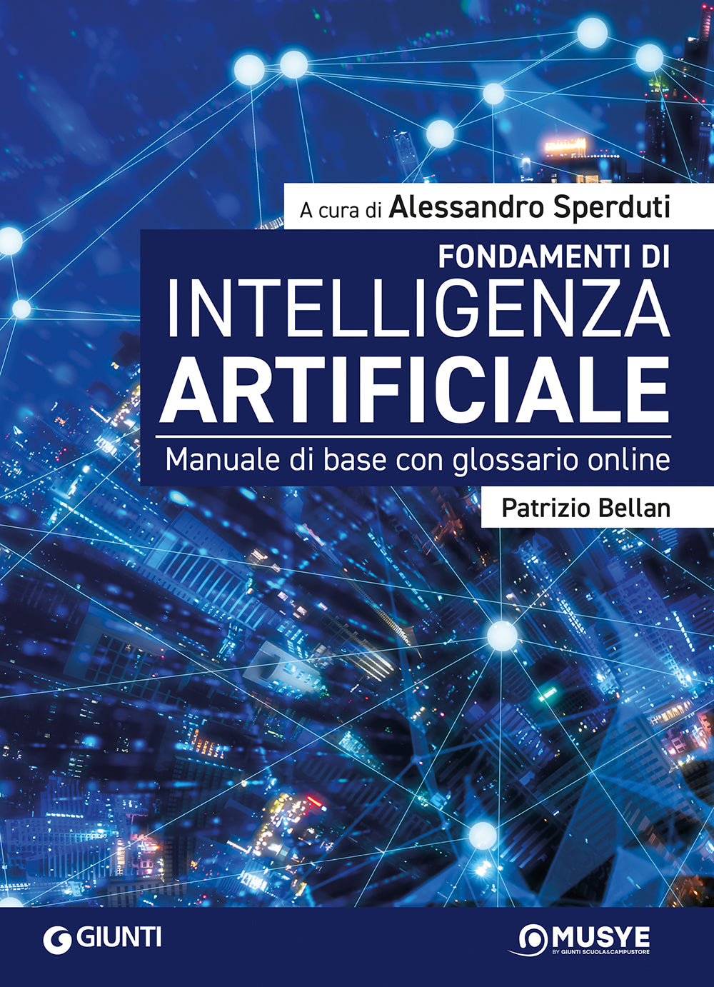 FONDAMENTI DI INTELLIGENZA ARTIFICIALE. Manuale di base con glossario online