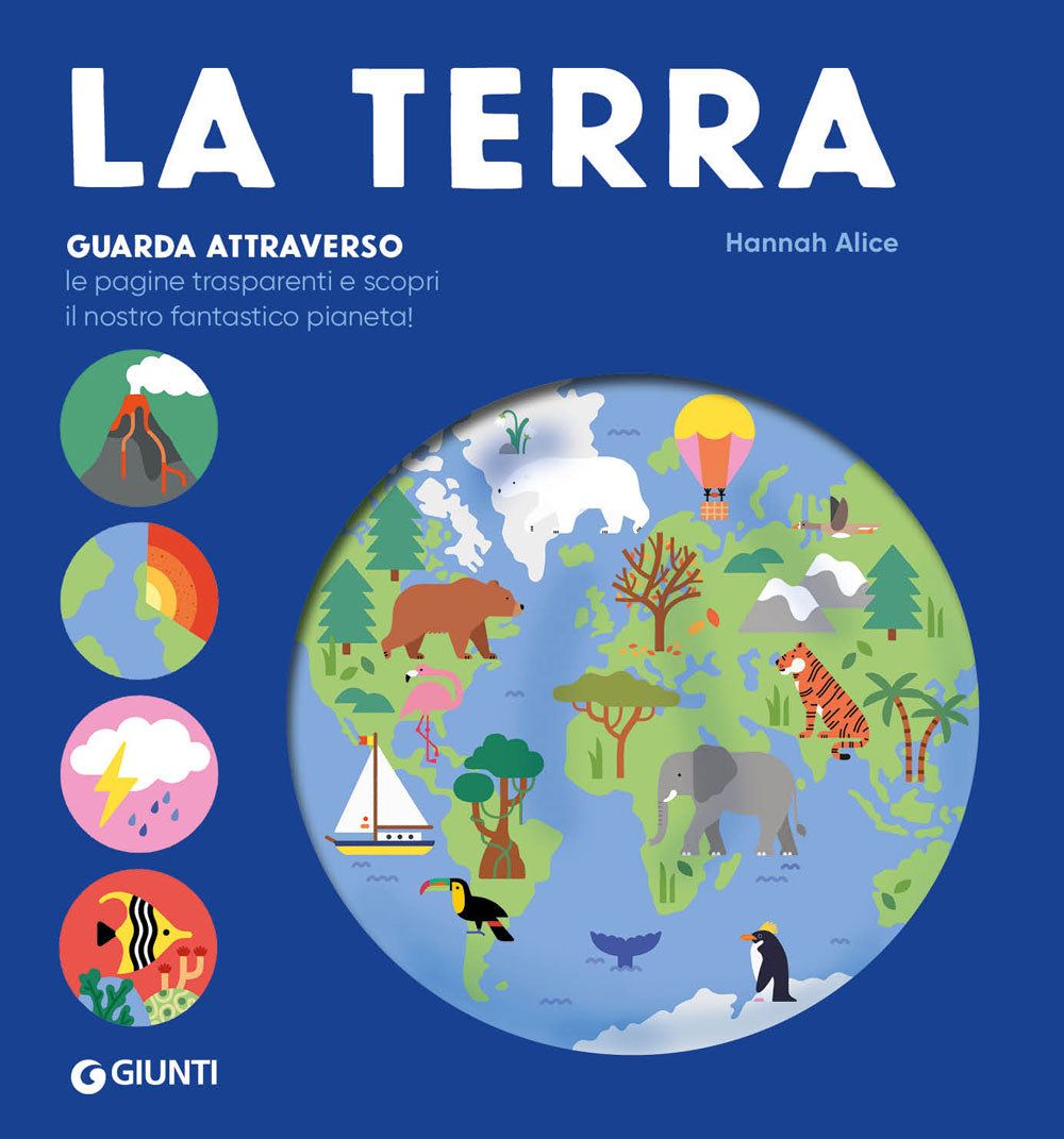 La Terra. Guarda attraverso le pagine trasparenti e scopri il nostro fantastico pianeta!