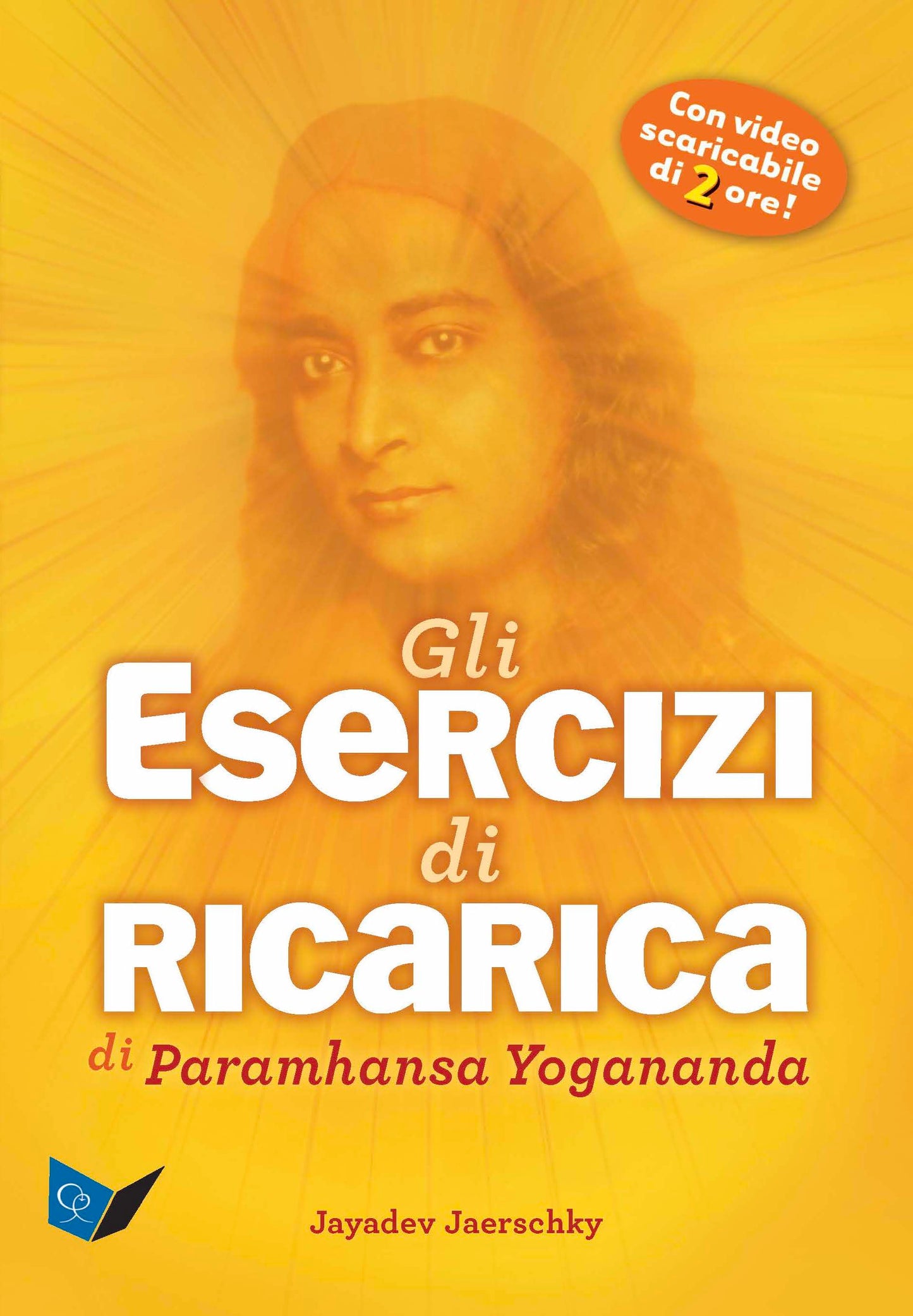 Gli Esercizi di ricarica di Paramhansa Yogananda Nuova Edizione. Come trasformare corpo, mente e anima con l'energia vitale
