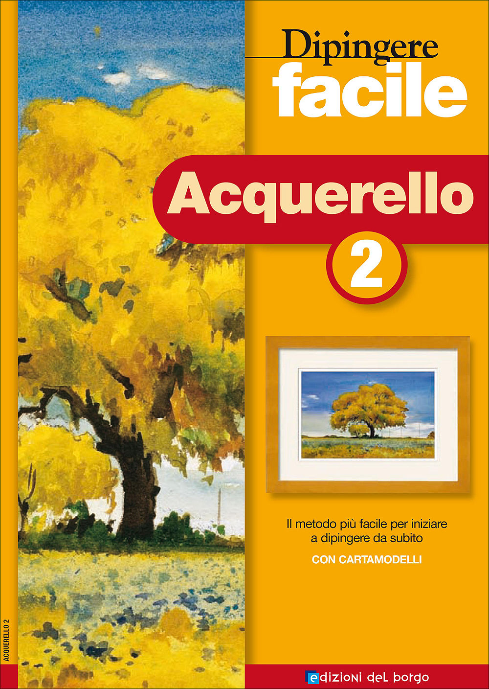 Dipingere facile - Acquerello 2. Il metodo più facile per iniziare a dipingere da subito - Con cartamodelli