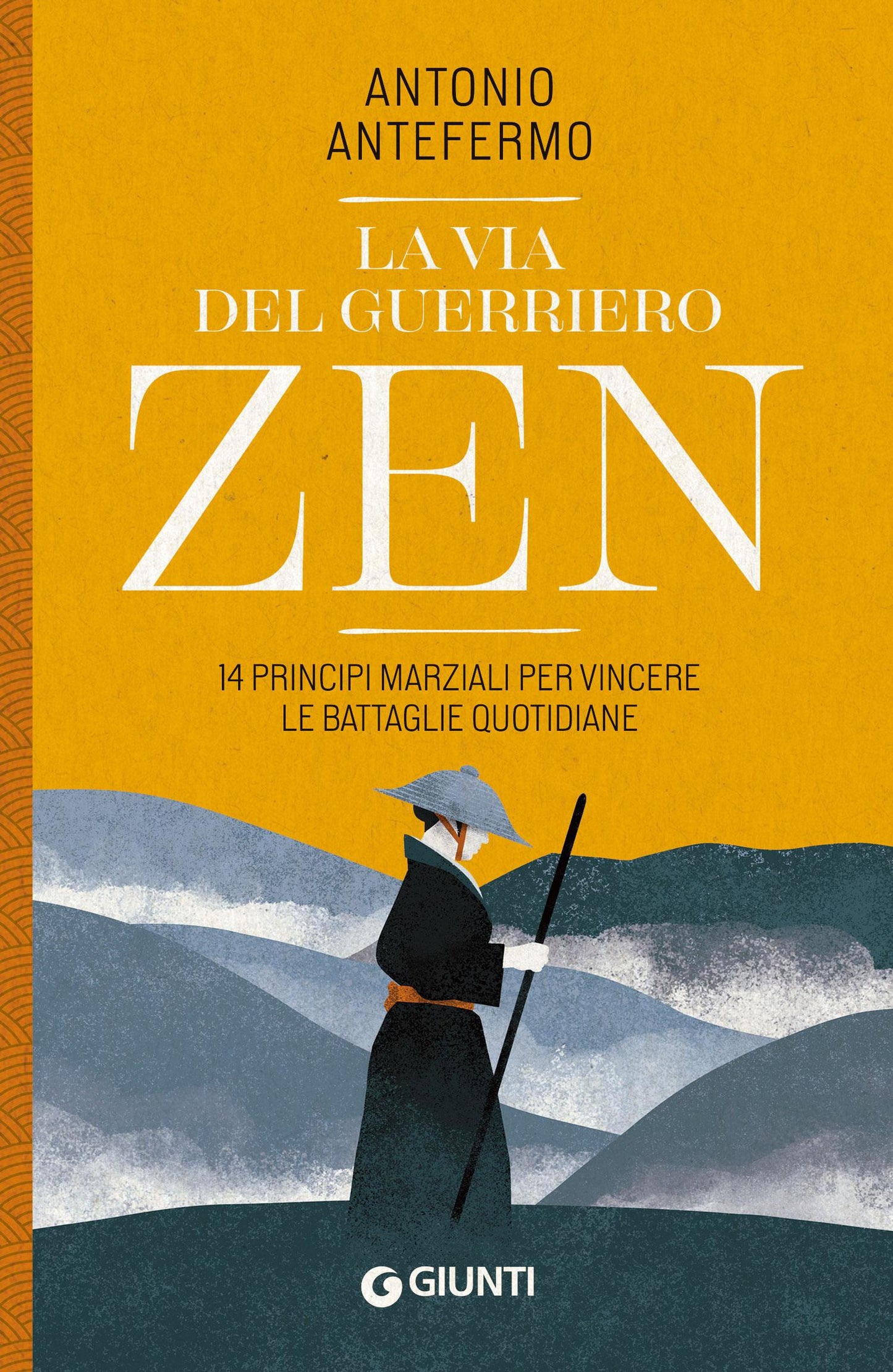 La via del guerriero zen. 14 principi marziali per vincere le battaglie quotidiane