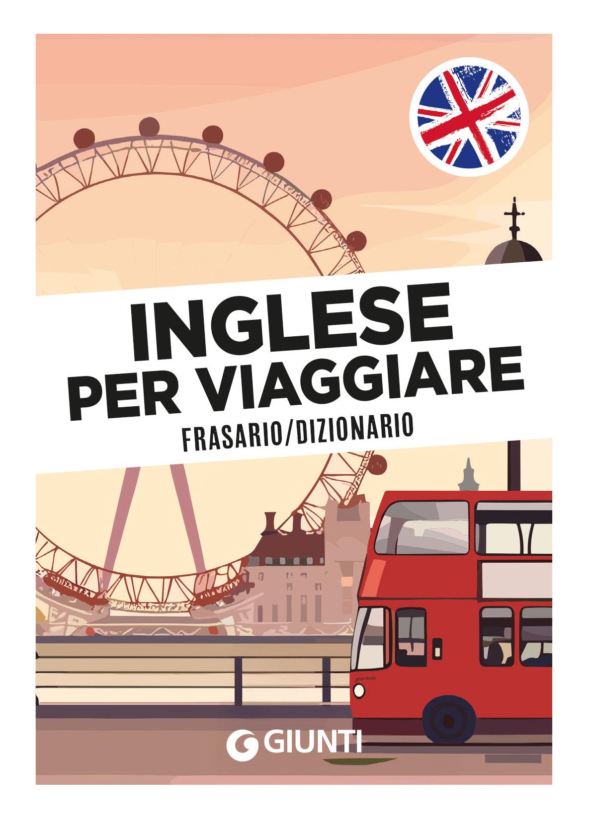 INGLESE PER VIAGGIARE. Frasario/Dizionario