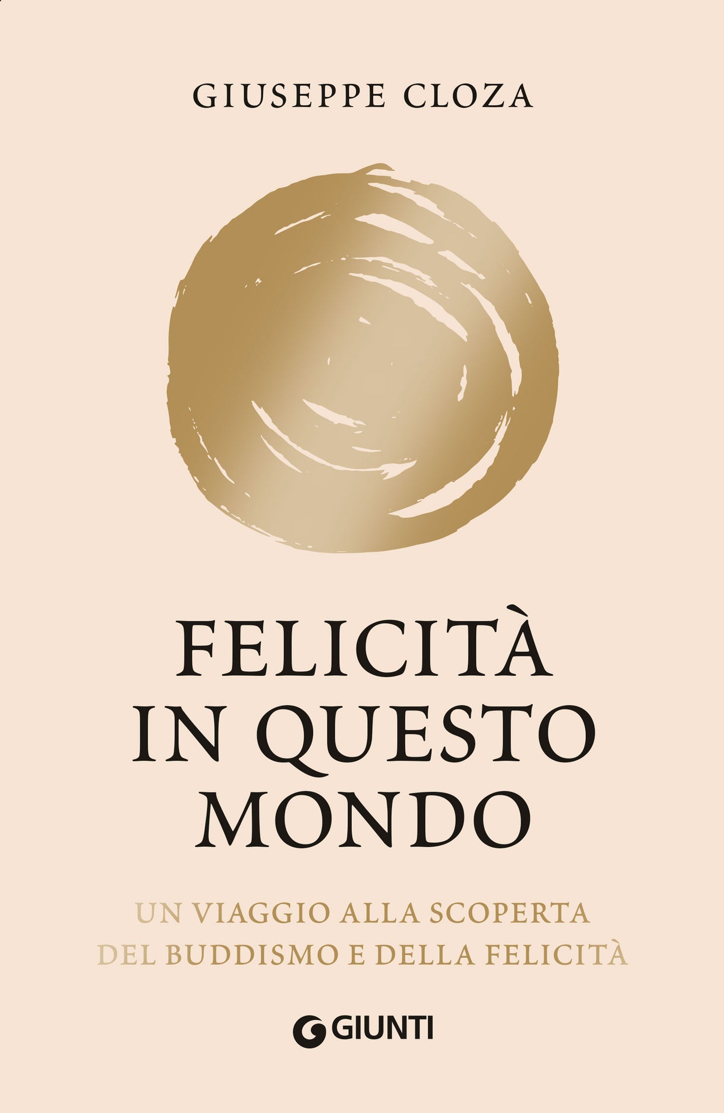Felicità in questo mondo. Un viaggio alla scoperta del Buddismo e della felicità