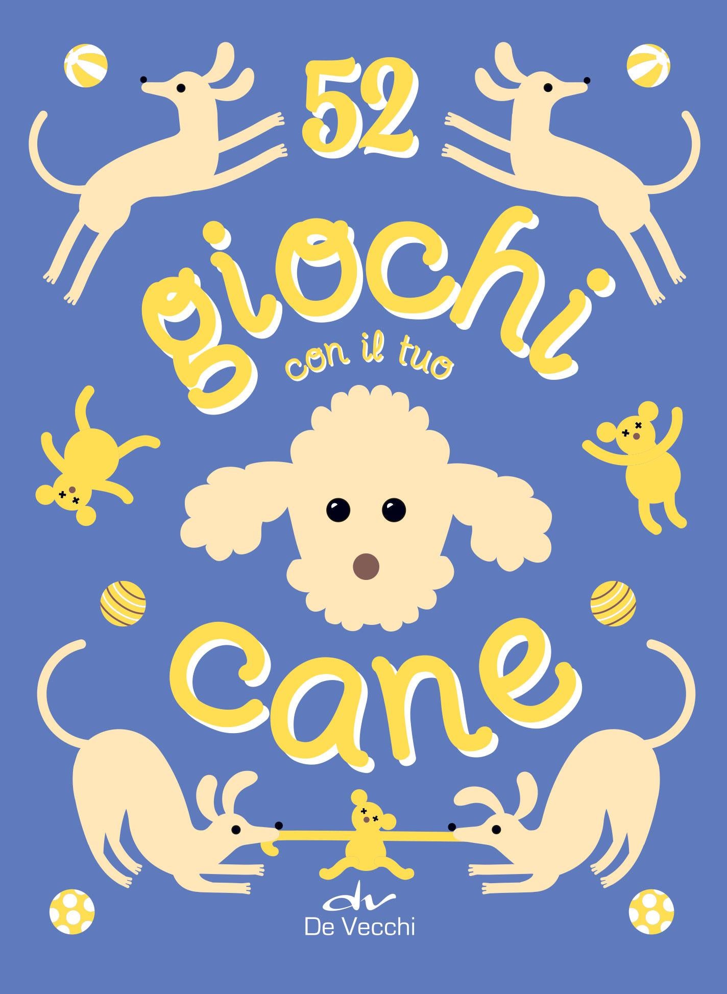 52 GIOCHI DA FARE CON IL TUO CANE