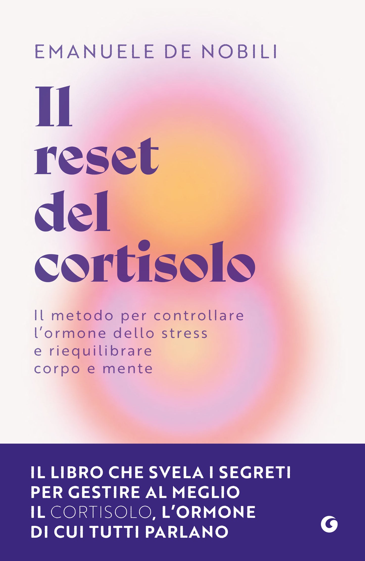 Il reset del cortisolo. Il metodo per controllare l’ormone dello stress e riequilibrare corpo e mente