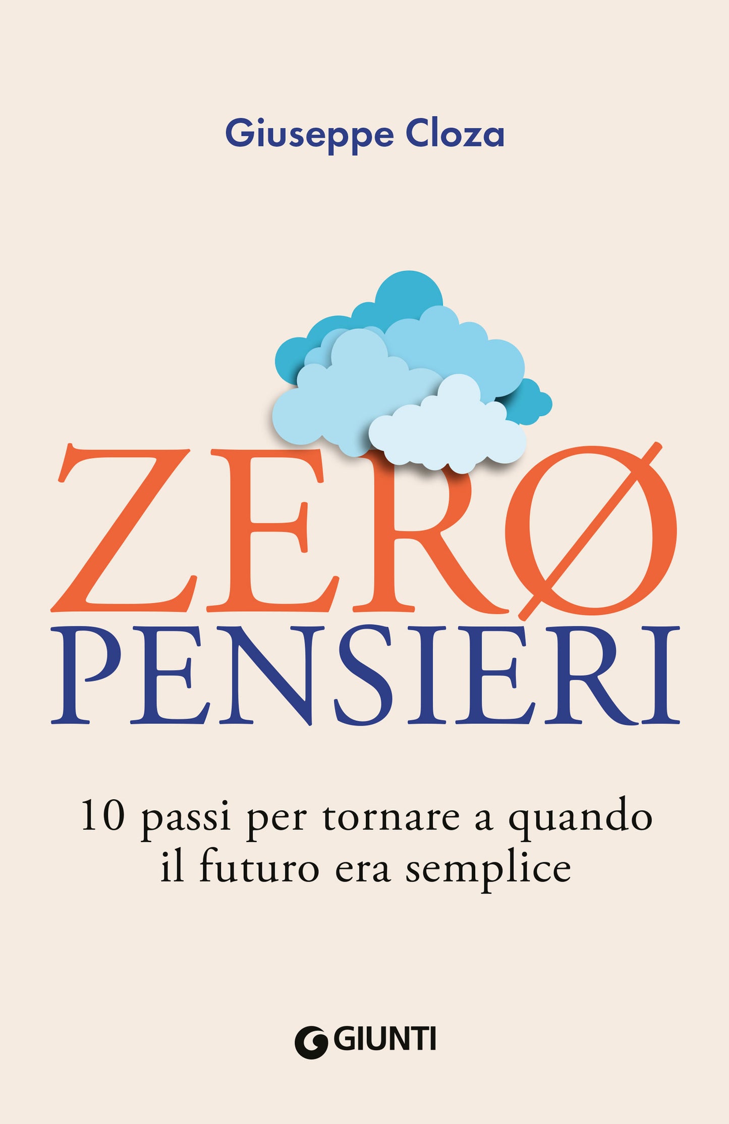 Zeropensieri. 10 passi per tornare a quando il futuro era semplice