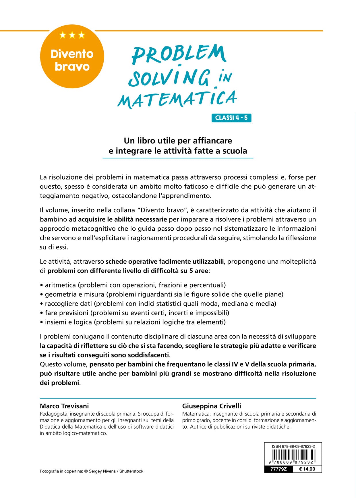 Problem solving in Matematica. Cl 4-5. Un allenamento delle capacità di problem solving attraverso problemi di logica, aritmetica, geometria, calcolo delle probabilità e statistica