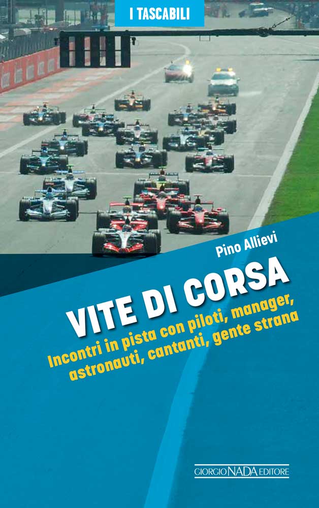 Vite di corsa.  Incontri in pista con piloti, manager, astronauti, cantanti, gente strana