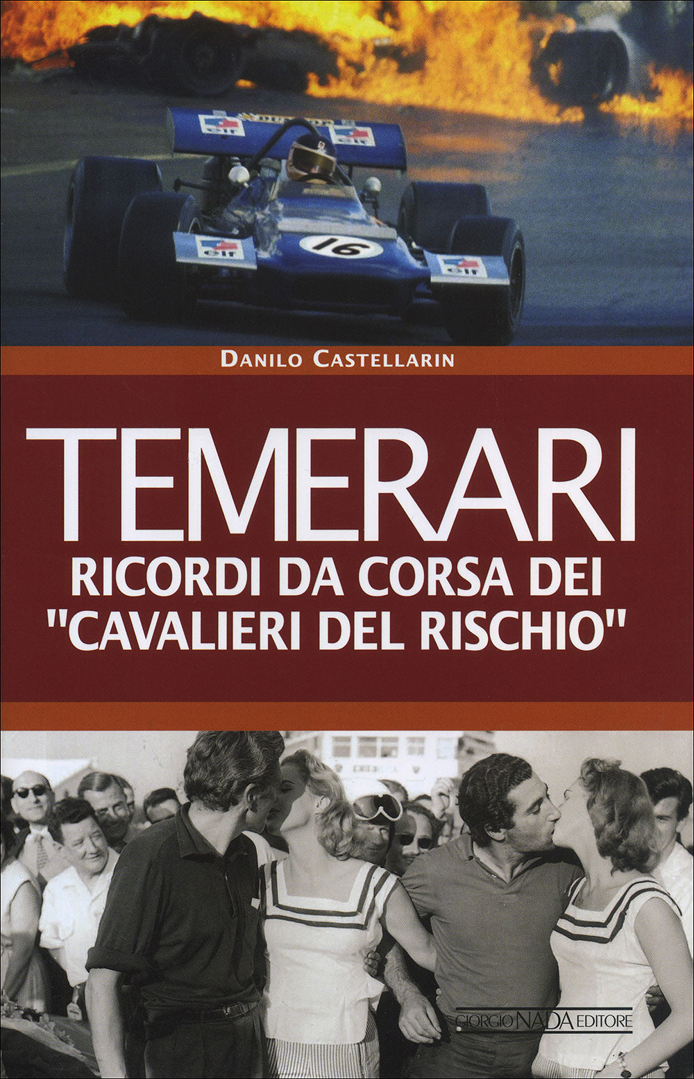 Temerari. Ricordi da corsa dei ''Cavalieri del rischio''