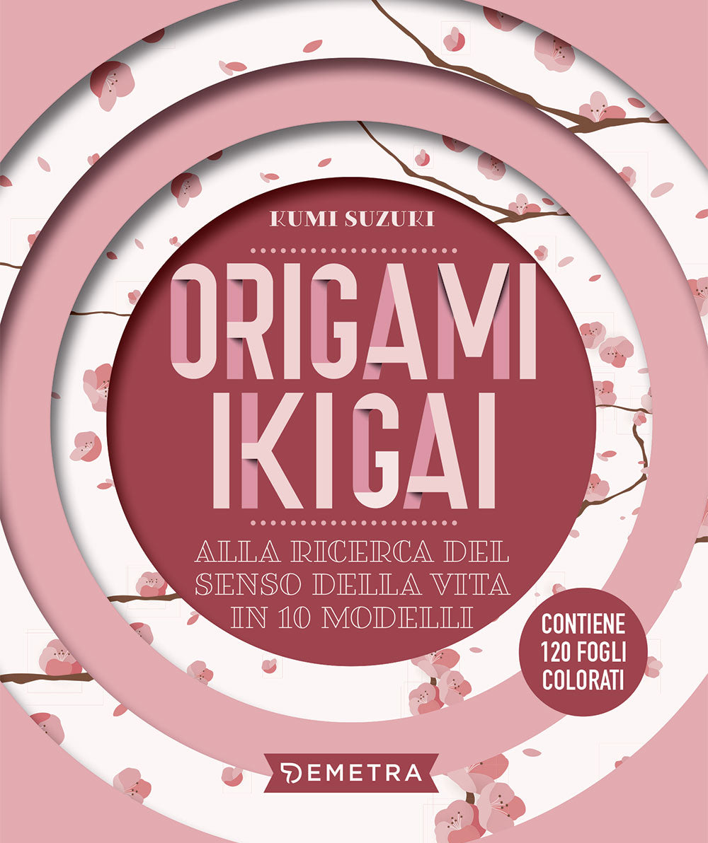 Origami Ikigai. Alla ricerca del senso della vita in 10 modelli