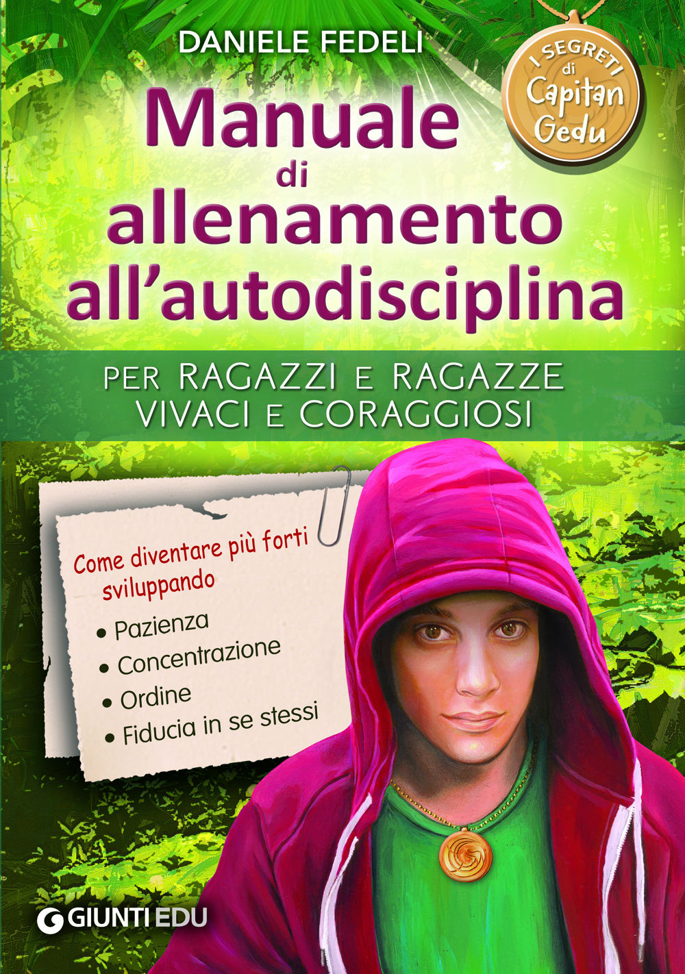 I segreti di Capitan Gedu - Manuale di allenamento all'autodisciplina. Per ragazzi e ragazze vivaci e coraggiosi