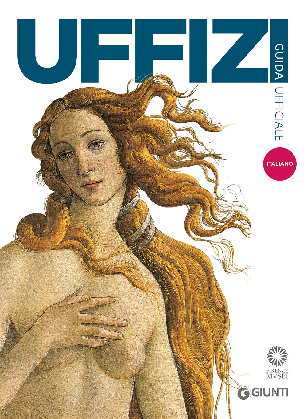 Galleria degli Uffizi. Guida ufficiale - Edizione aggiornata