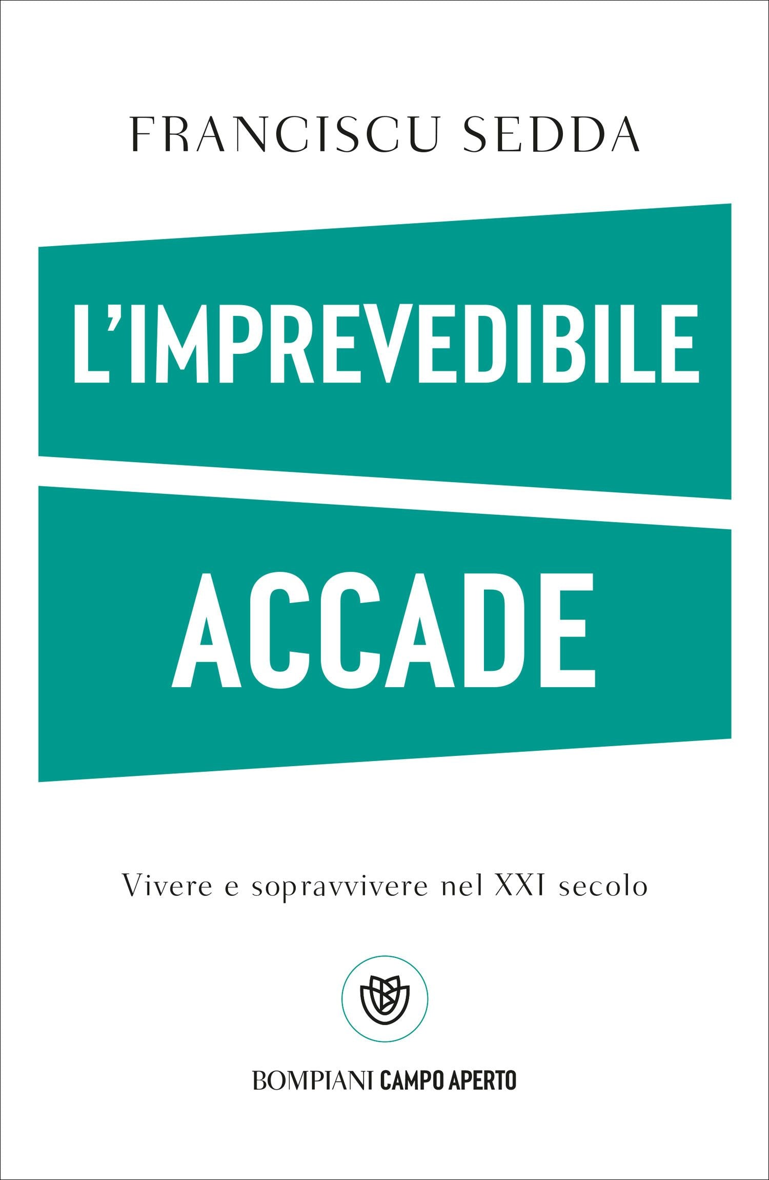 L'imprevedibile accade. Vivere e sopravvivere nel XXI secolo