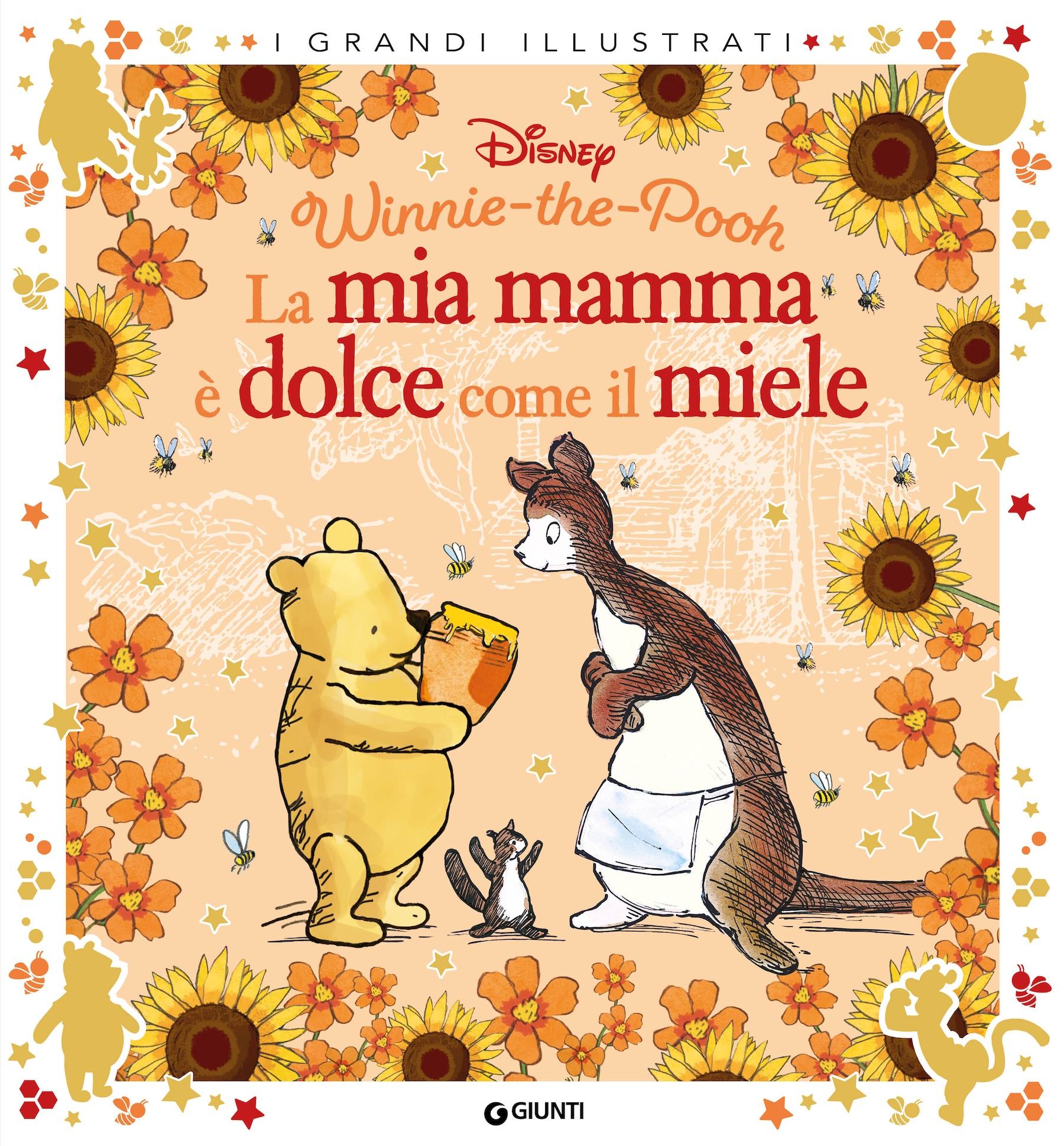 Winnie the Pooh La mia mamma è dolce come il miele - I grandi illustrati