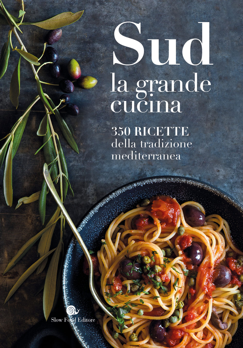 SUD. LA GRANDE CUCINA. 350 RICETTE DELLA TRADIZIONE MEDITERRANEA