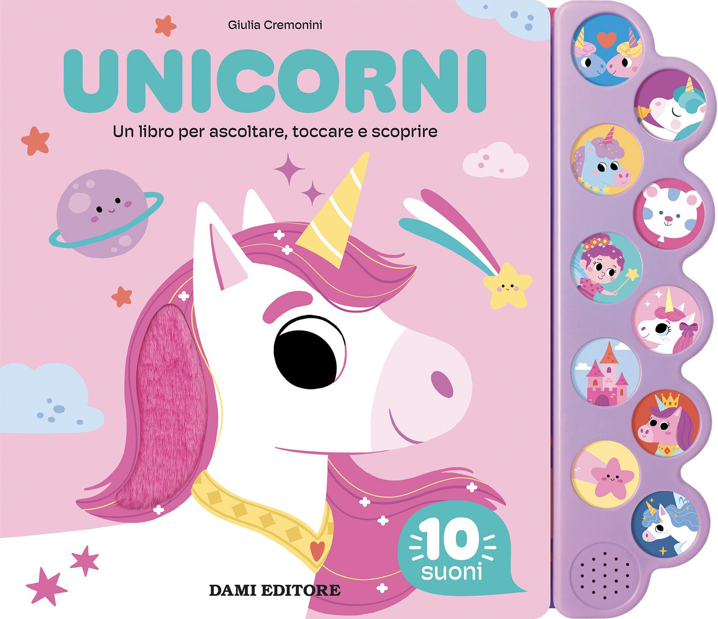 Unicorni. Un libro per ascoltare, toccare e scoprire