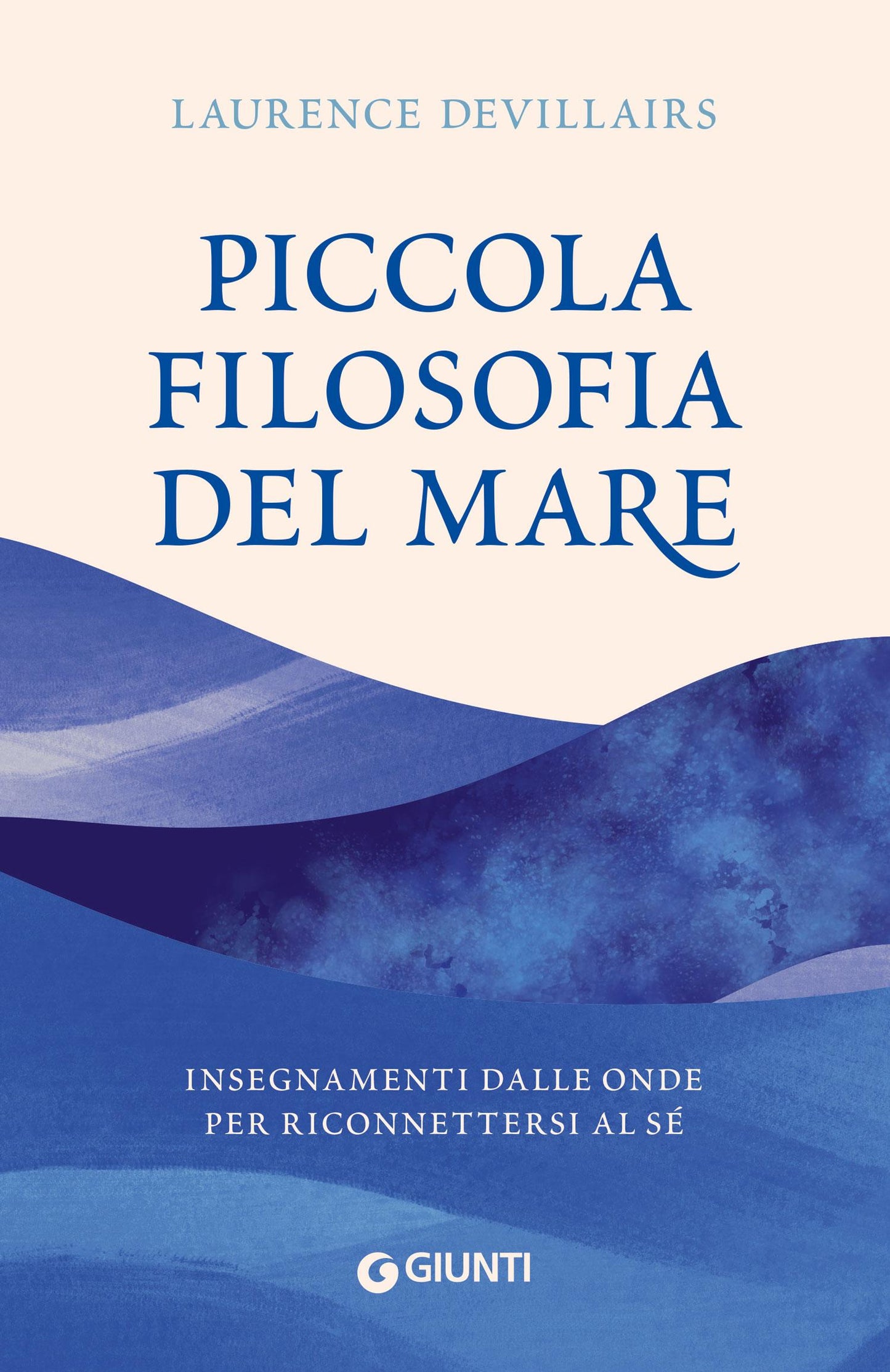 Piccola filosofia del mare. Insegnamenti dalle onde per riconnettersi al sé