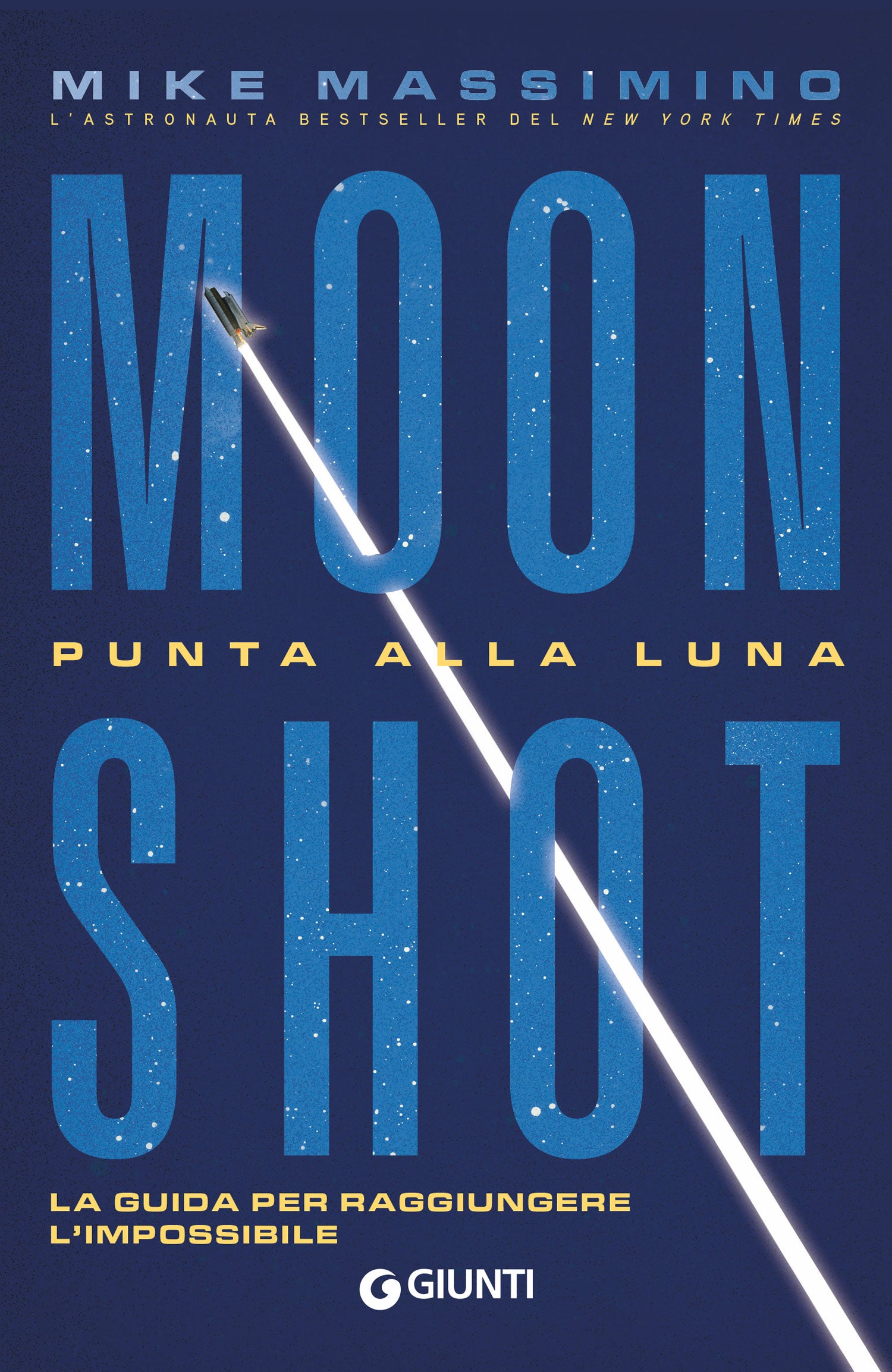Moon Shot. Punta alla Luna. La guida per raggiungere l'impossibile