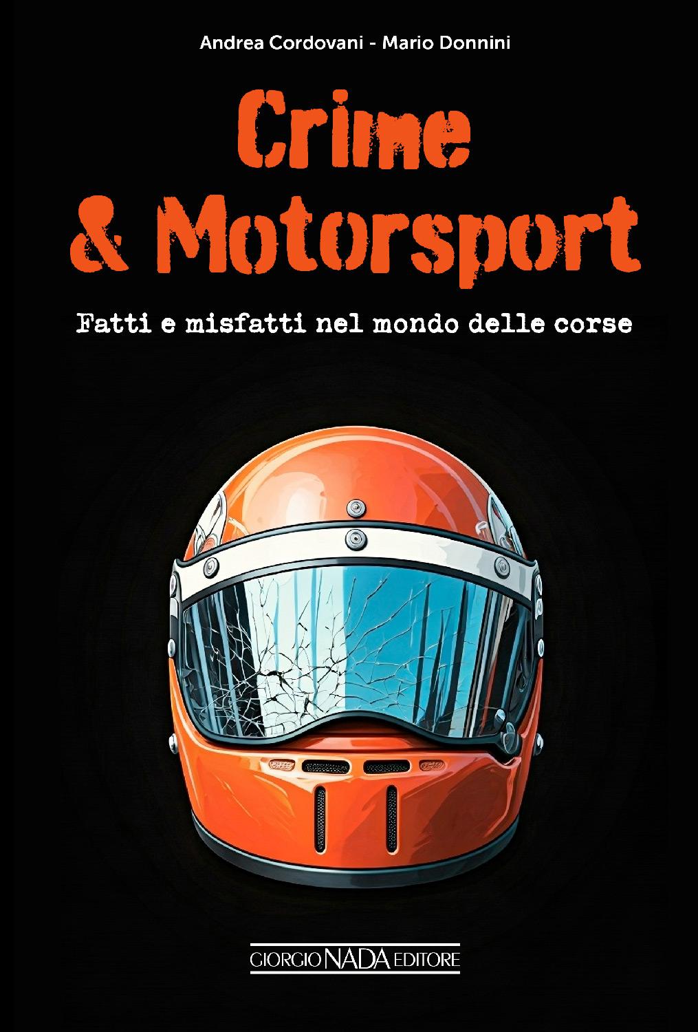CRIME & MOTORSPORT Fatti e misfatti nel mondo delle corse.  Fatti e misfatti nel mondo delle corse