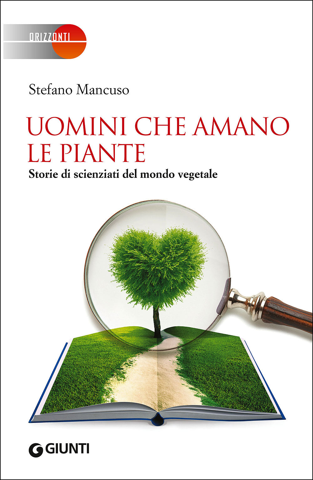 Uomini che amano le piante. Storie di scienziati del mondo vegetale