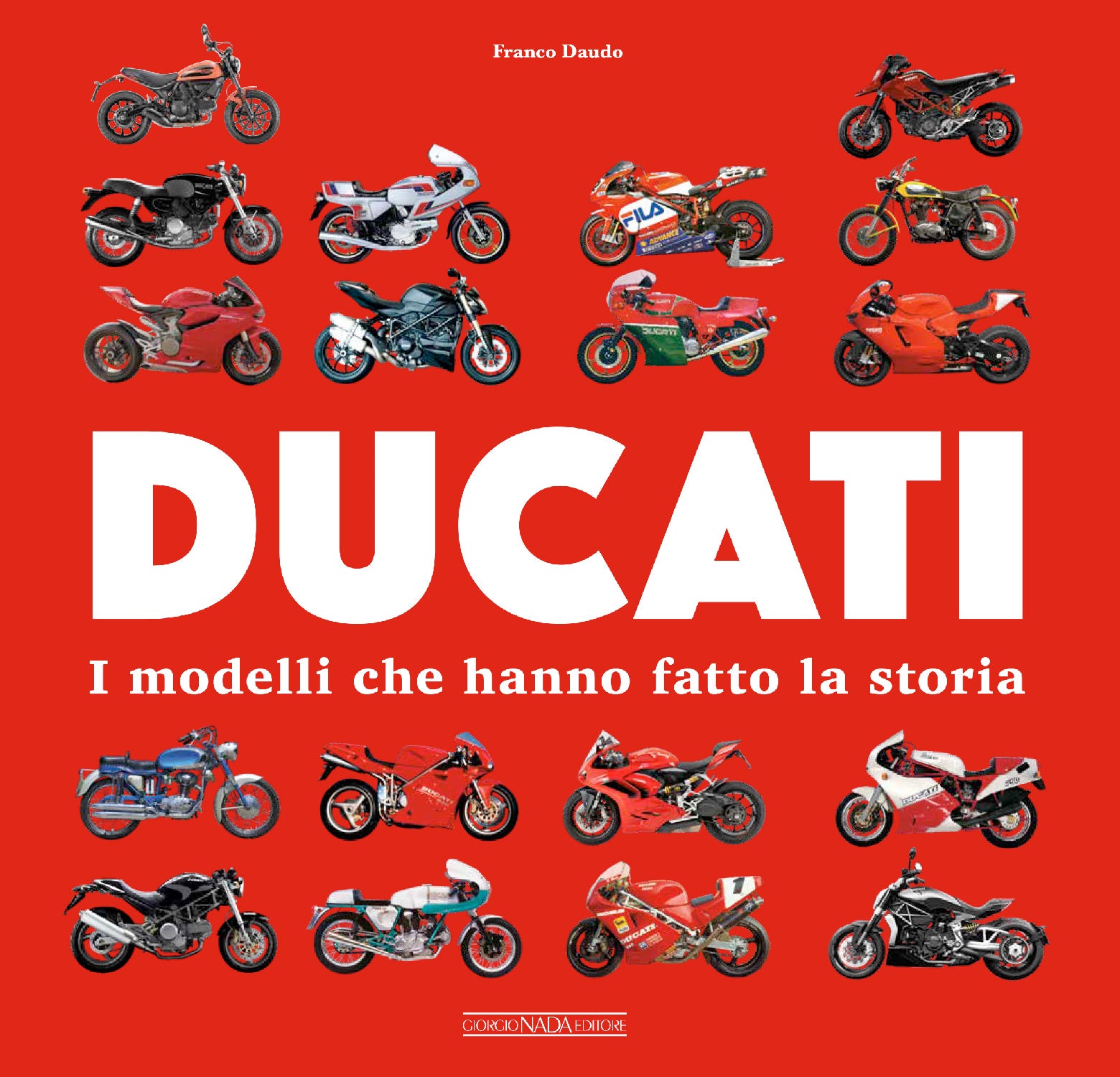 DUCATI I modelli che hanno fatto la storia. I modelli che hanno fatto la storia