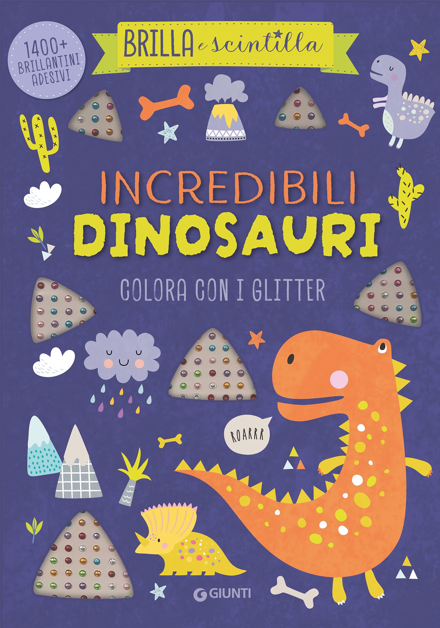 Incredibili dinosauri. Colora con i glitter