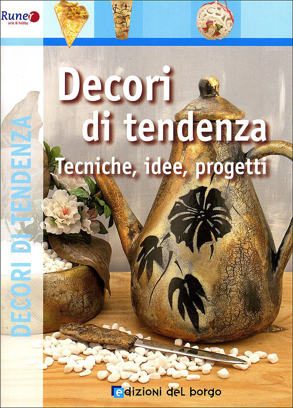 Decori di tendenza. Tecniche, idee, progetti
