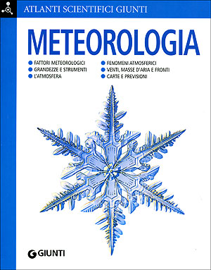 Meteorologia. Fattori meteorologici. Grandezze e strumenti. L'atmosfera. Fenomeni atmosferici. Venti, masse d'aria e fronti. Carte e previsioni