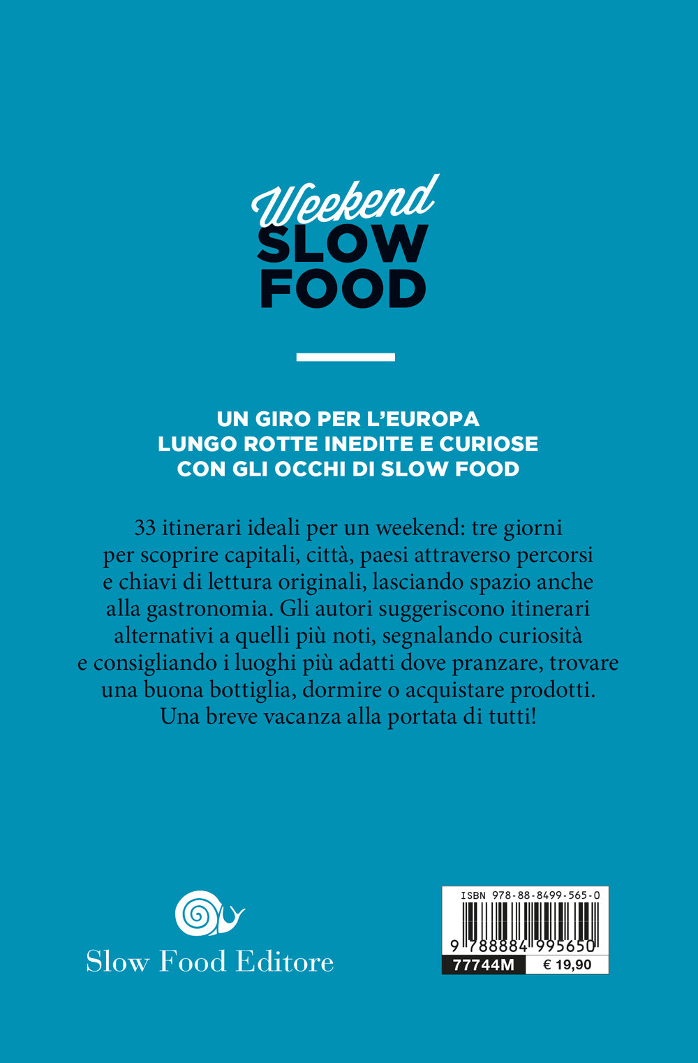 Weekend Slow Food. L'Europa. Itinerari di gusto e cultura per scoprire un'altra Europa in tre giorni.
