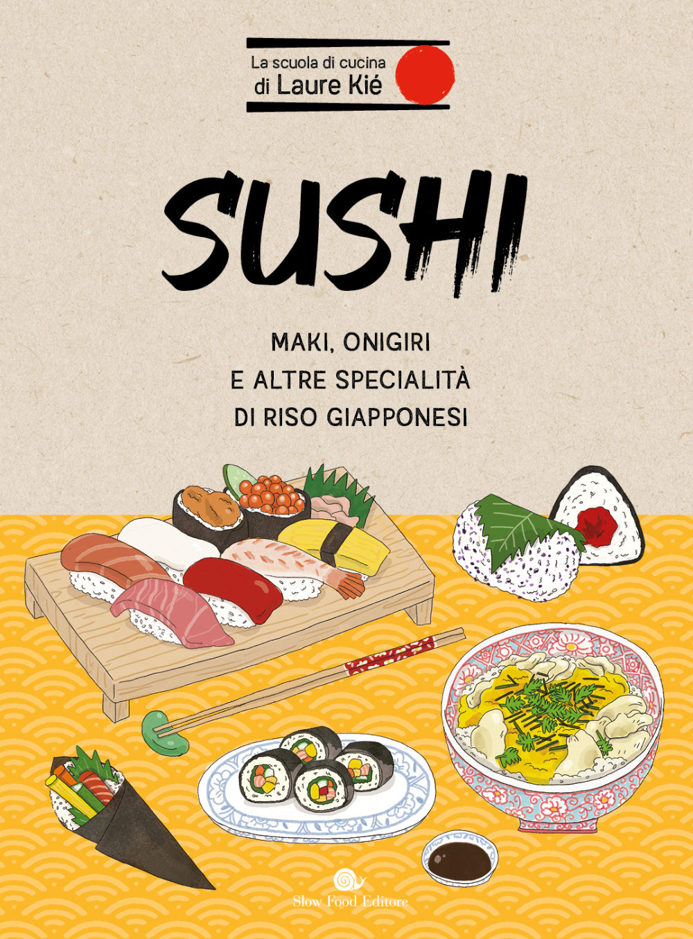 SUSHI. MAKI, ONIGIRI E ALTRE SPECIALITA' DI RISO GIAPPONESI